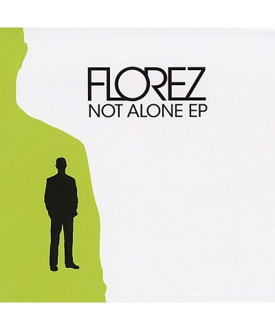 Florez NOT ALONE EP CD $11.87 Vinyl