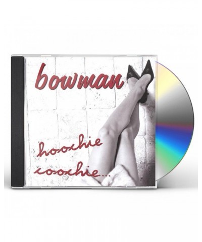 Bowman HOOCHIE COOCHIE CD $8.41 CD