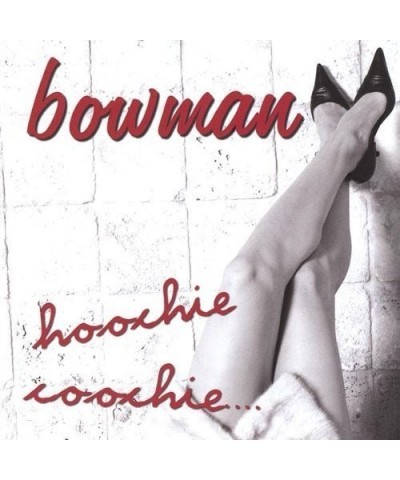 Bowman HOOCHIE COOCHIE CD $8.41 CD