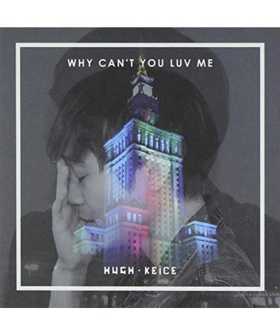 Hugh Keice WHY CAN`T YOU LUV ME CD $20.00 CD