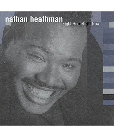 Nathan Heathman RIGHT HERE RIGHT NOW CD $10.85 CD