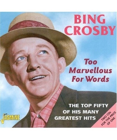 Bing Crosby TOO MARVELLOUS FOR WORDS: TOP FIFTY OF HIS G.H. CD $15.53 CD