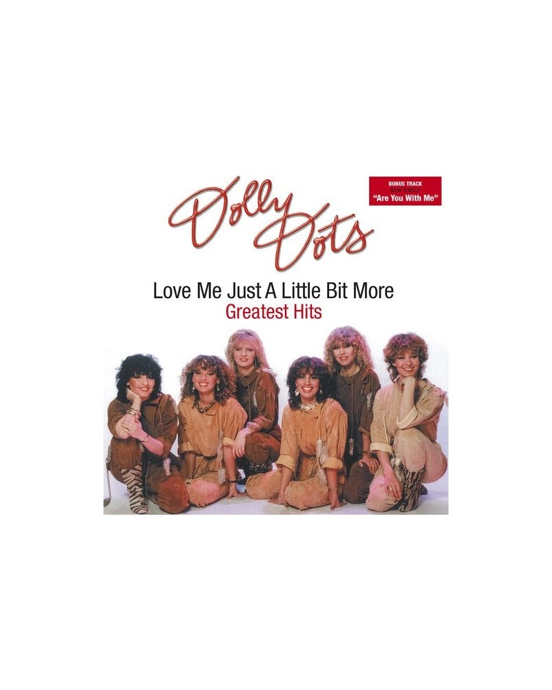 Dolly Dots LOVE ME JUST A LITTLE BIT MORE: GREATEST HITS CD $9.59 CD