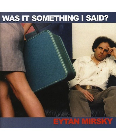 Eytan Mirsky WAS IT SOMETHING I SAID? CD $12.56 CD
